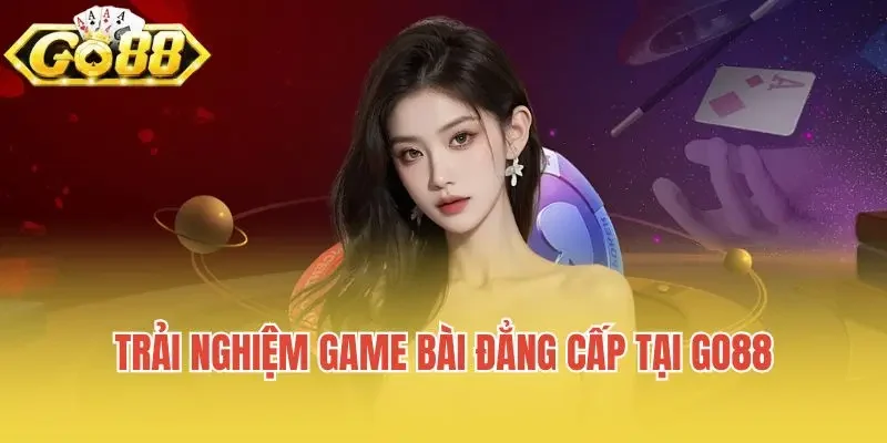 Trải nghiệm game bài Go88